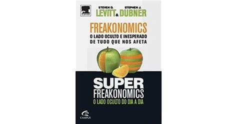 Freakonomics Superfreakonomics By Steven D Levitt