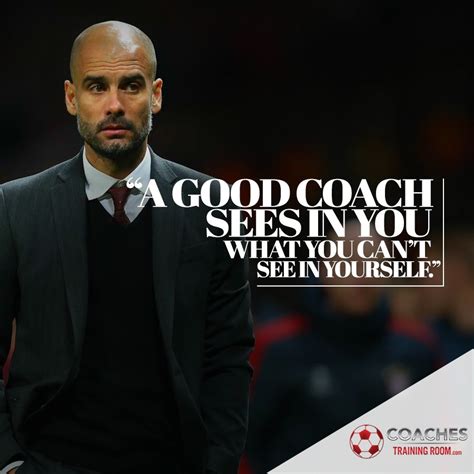 Soccer Coaching Quote Pep Guardiola Soccer Coach Quotes Coach Quotes