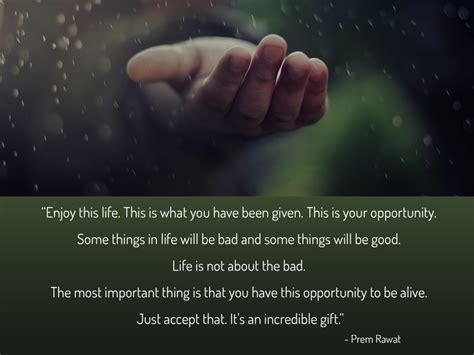 Enjoy This Life This Is What You Have Been Prem Rawat