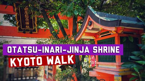 Kyoto Walk Otatsu Inari Jinja Shrine Youtube