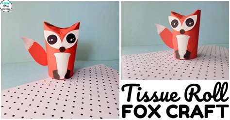 Easy Toilet Paper Roll Fox Craft Look Were Learning