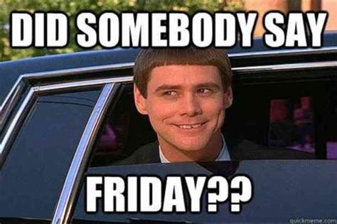 10 Happy Friday Memes To Make You Glad That Its Friday Friday Movie