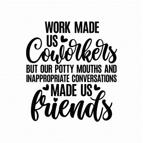 Work Made Us Colleagues Svg Friendship Gift Svg Coworker Gift Svg Best Friend Svg Funny Quote