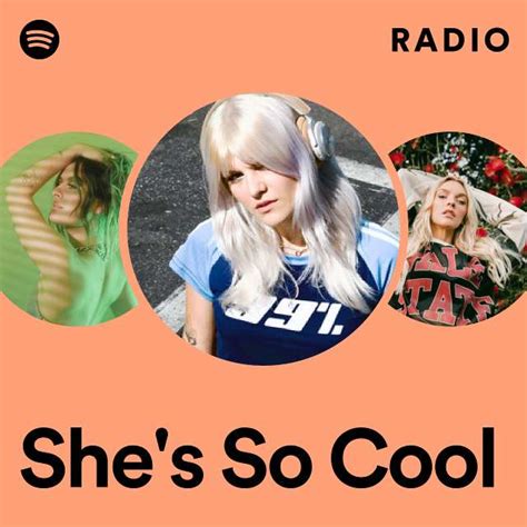 Shes So Cool Radio Playlist By Spotify Spotify