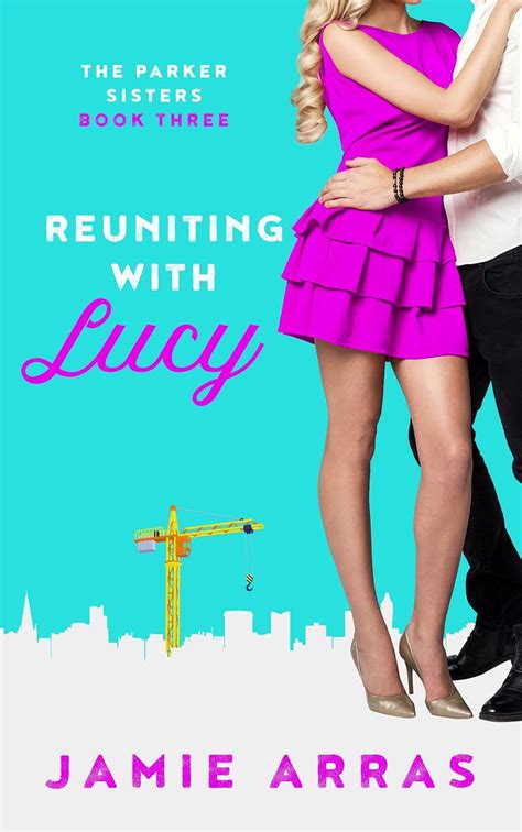 Reuniting With Lucy The Parker Sisters Book Three Ebook Arras Jamie Kindle Store
