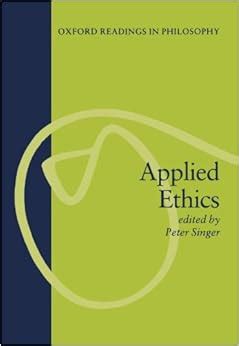 Amazon Com Applied Ethics Oxford Readings In Philosophy Peter Singer Books