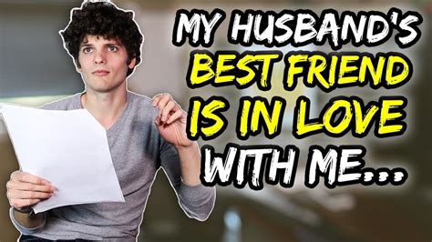 My Husband’s Best Friend Is In Love With Me For Real Youtube