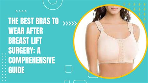 The Best Bras To Wear After Breast Lift Surgery A Comprehensive Guide