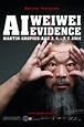 Ai Weiwei - Evidence (Film, 2014) — CinéSérie