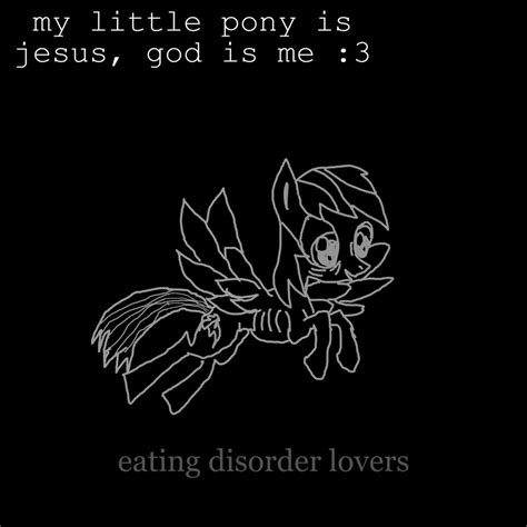 My Little Pony Is Jesus God Is Me 3 I Just Want You To Eat Lyrics