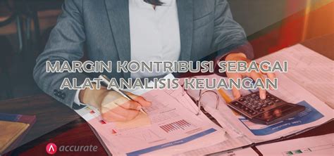 Margin Kontribusi Sebagai Alat Analisis Keuangan Abcpoins