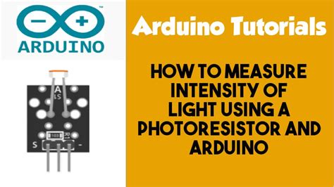 Measure Intensity Of Light Using A Photoresistor And Arduino Youtube