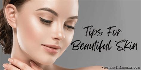 7 Tips For Beautiful Skin ⋆ Anythingmix