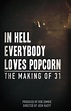 In Hell Everybody Loves Popcorn: The Making of 31 (película 2016 ...