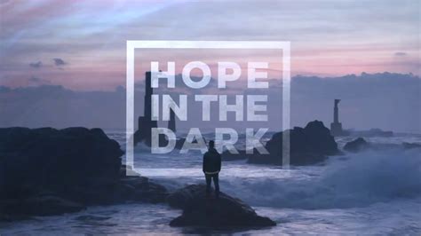 Hope In The Dark Youtube