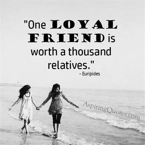 Do You Have One Loyal Friend In Your Life Aspiring Quotes