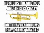 Trumpets need to learn to calm down when they play Music Jokes, Music ...