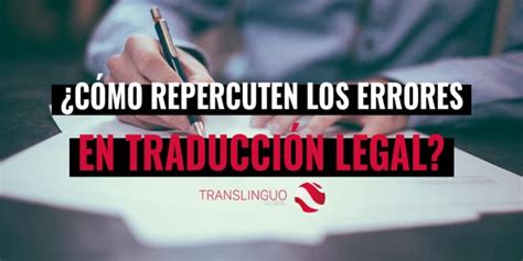 ¿cómo Repercuten Los Errores En Traducción Legal Translinguo Global