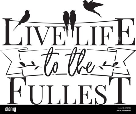 Live Life To The Fullest Vector Motivational Inspirational Life