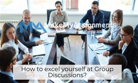 How To Excel Yourself At Group Discussions Makemyassignments Blog