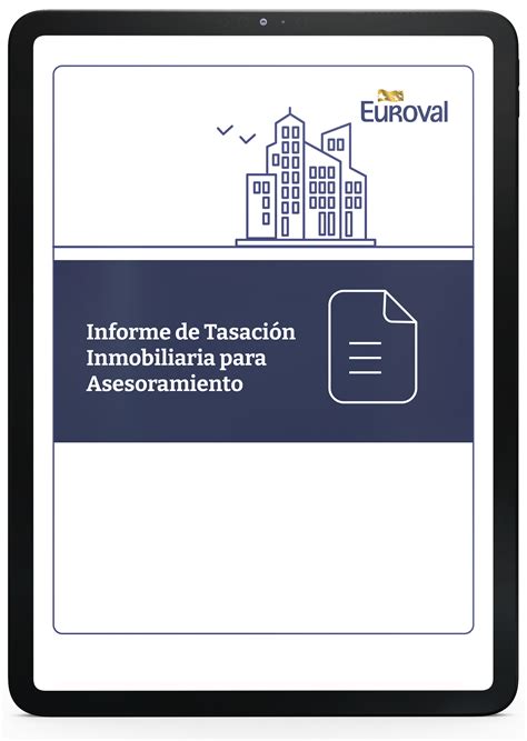 Tasación Inmobiliaria para asesoramiento Valoracion es