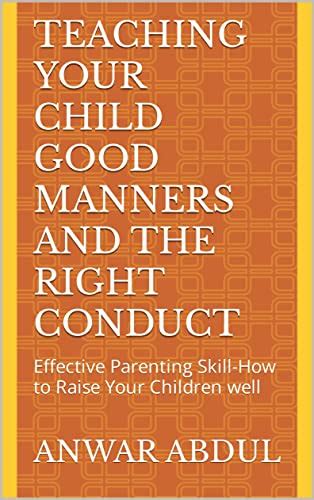 Teaching Your Child Good Manners And The Right Conduct Effective