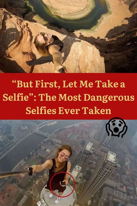 “but First Let Me Take A Selfie” The Most Dangerous Selfies Ever Taken In 2022 Selfie