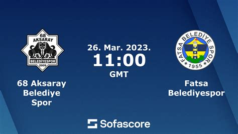 68 Aksaray Belediye Spor Vs Fatsa Belediyespor Live Score H2H And