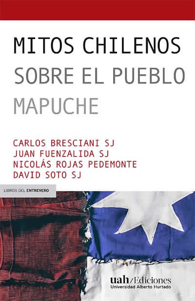 Mitos Chilenos Sobre El Pueblo Mapuche Ediciones Uah
