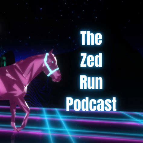 The Zed Run Podcast Podcast On Spotify