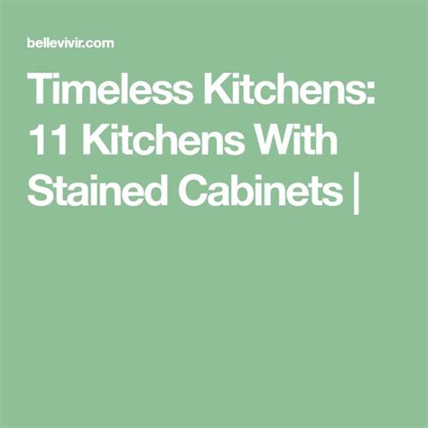 Timeless Kitchens 11 Kitchens With Stained Cabinets Timeless