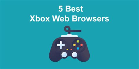 3 Best Xbox Web Browsers One And Series X Alvaro Trigos Blog