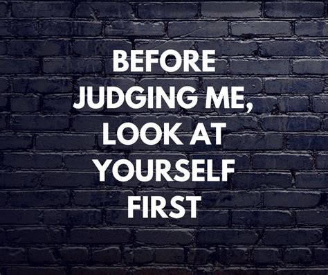 Before Judging Me Look At Yourself First Wishesphotos