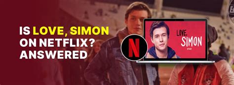 Is Love Simon On Netflix In 2024 Answered