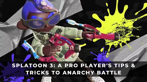 Splatoon 3 A Pro Players Anarchy Battle Tips Keengamer