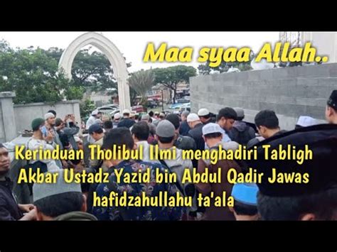 Kerinduan Tholibul Ilmi Pada Tabligh Akbar Ustadz Yazid Bin Abdul Qodir Jawas Di Masjid Al