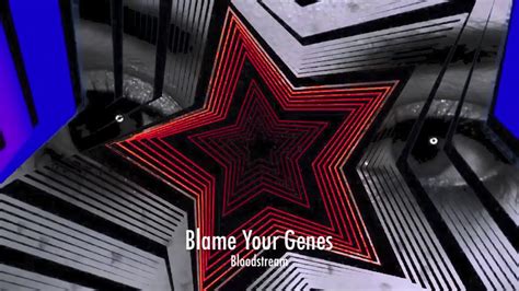 Blame Your Genes Bloodstream Traum 238 Youtube