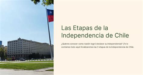 Las Etapas De La Independencia De Chile