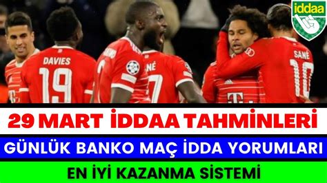 29 MART ÇARŞAMBA İDDAA TAHMİNLERİ banko maç kupon taktik analiz