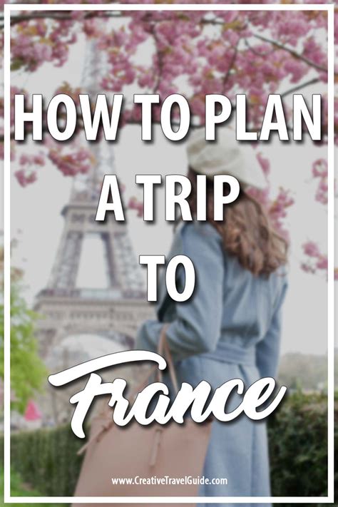 How To Plan A Trip To France • Creative Travel Guide