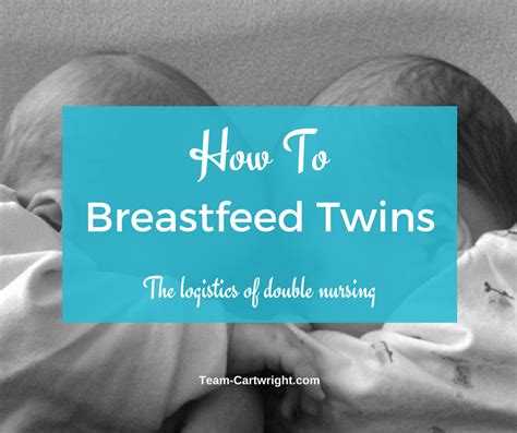 How To Breastfeed Twins The Logistics Of Double Nursing Team Cartwright