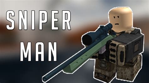 Roblox Sniper Man Youtube