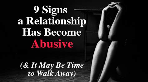 9 Signs A Relationship Has Become Abusive And It May Be Time To Walk Away Womenworking