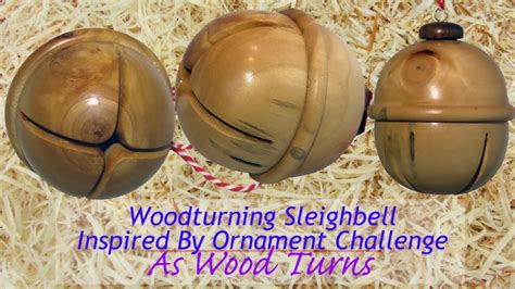 Woodturning Sleighbell Inspired By Ornament Challenge Youtube