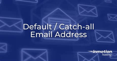 Default Catch All Address Inmotion Hosting