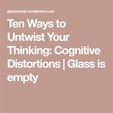 Ten Ways To Untwist Your Thinking Cognitive Distortions Cognitive
