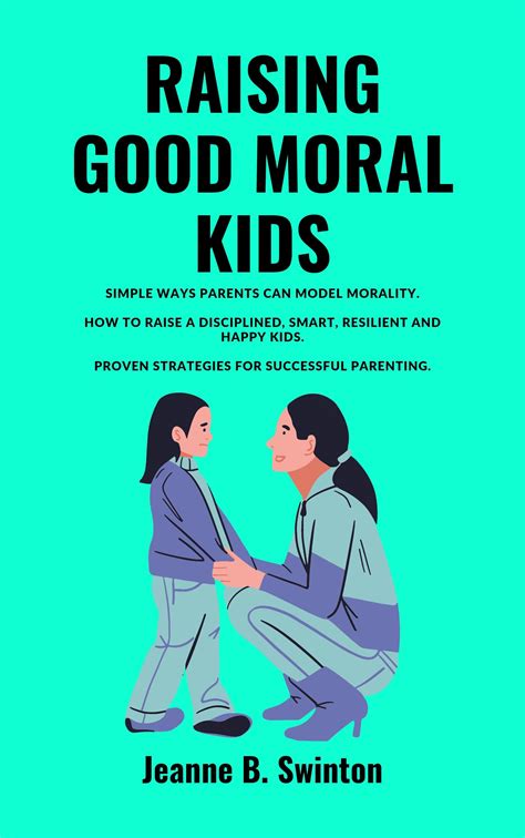 Raising Good Moral Kids Simple Ways Parents Can Model Morality How To