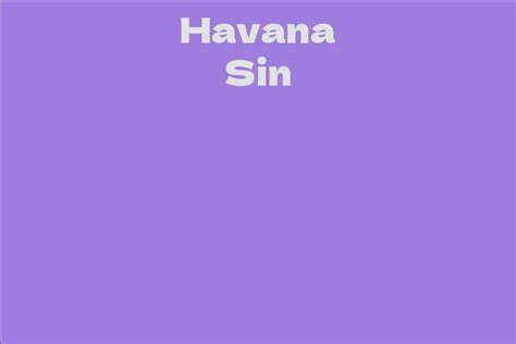 havana sin facts bio career net worth aidwiki