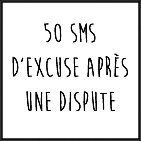 50 Sms Dexcuse Après Une Dispute Parler Damour