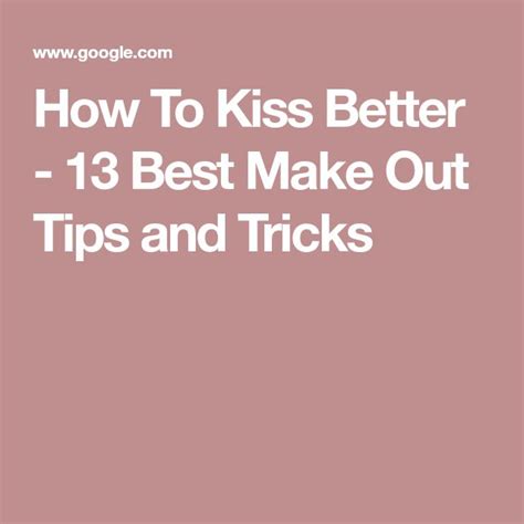 20 Ways To Be A Better Kisser Good Kisser Best Kisses Cool Things